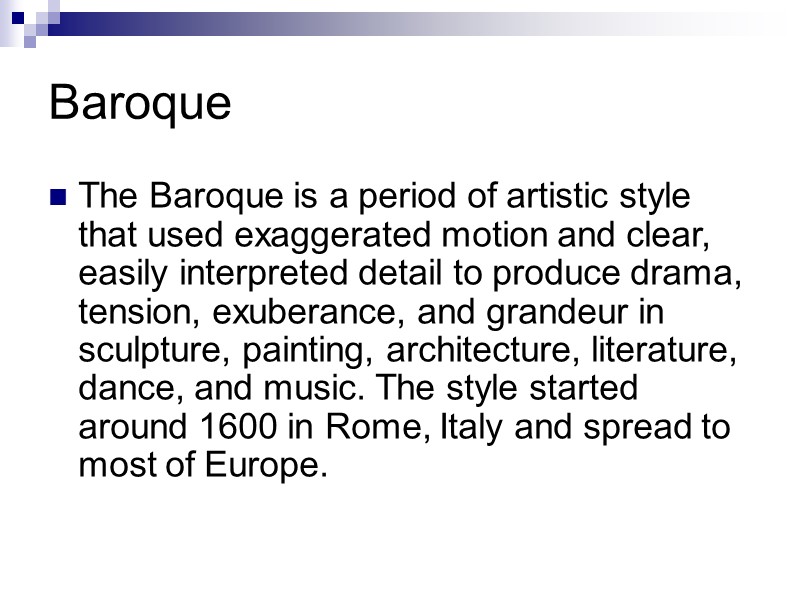 Baroque The Baroque is a period of artistic style that used exaggerated motion and Baroque The Baroque is a period of artistic style that used exaggerated motion and